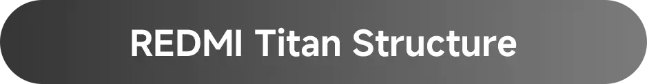 REDMI Titan structure