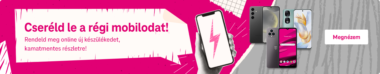 Cseréled le a régi mobilodat! Rendelj online, akár kamatmentes részletre.